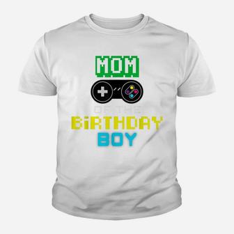 Mom Of Birthday Boy Shirt Video Game Outfit Gamer Party Youth T-shirt | Crazezy AU