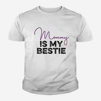 Mommy Is My Bestie Youth T-shirt | Crazezy UK