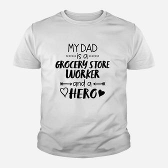 My Dad Is A Grocery Store Worker And A Hero Youth T-shirt | Crazezy