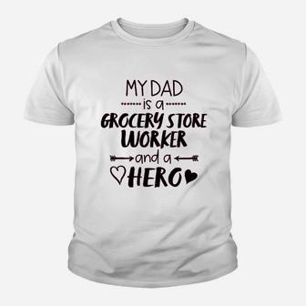 My Dad Is A Grocery Store Worker And A Hero Youth T-shirt | Crazezy CA