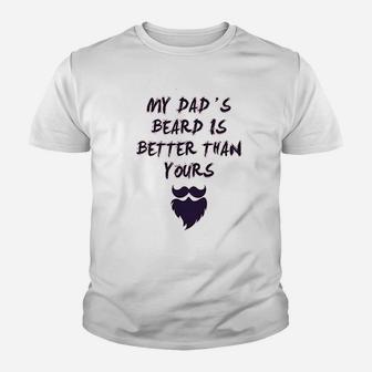 My Dads Beard Is Better Than Yours Dad Fathers Day Youth T-shirt | Crazezy UK