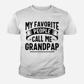 My Favorite People Call Me Grandpap Fathers Day Youth T-shirt | Crazezy