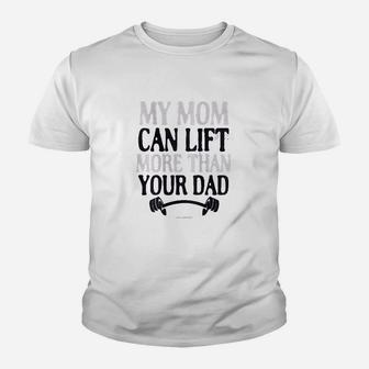 My Mom Can Lift More Than Your Dad Youth T-shirt | Crazezy CA