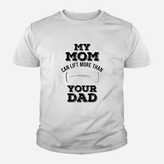 My Mom Can Lift More Than Your Dad Youth T-shirt | Crazezy CA