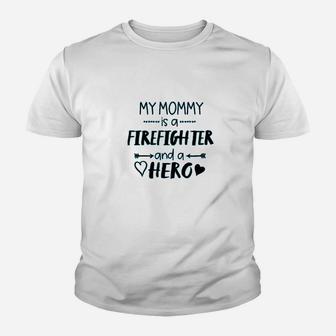 My Mommy Is A Firefighter And A Hero Youth T-shirt | Crazezy