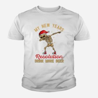 My New Years Resolution Drink Beer Dabbing Skeleton Hny Youth T-shirt | Crazezy