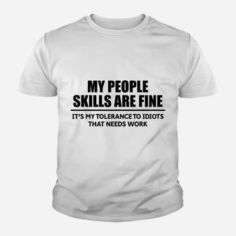 My People Skills Are Fine It's My Tolerance To Idiots That Youth T-shirt | Crazezy CA