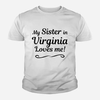 My Sister In Virginia Loves Me Youth T-shirt | Crazezy DE