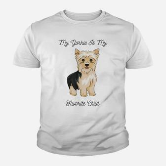 My Yorkie Is My Favorite Child Funny Dog Mom Dad Youth T-shirt | Crazezy DE