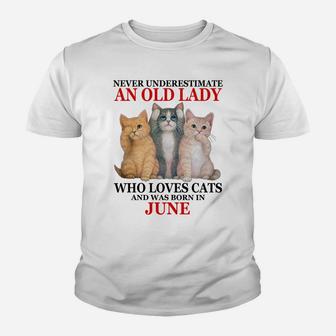 Never Underestimate An Old Lady Who Loves Cats - June Sweatshirt Youth T-shirt | Crazezy AU