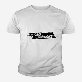 No Day But Today Youth T-shirt | Crazezy UK