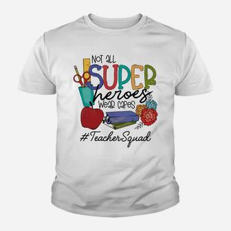Not All Super Heroes Wear Capes Teacher Squad 95 Teacher Day Sweatshirt Youth T-shirt | Crazezy CA