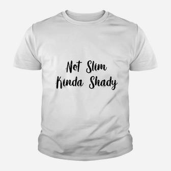 Not Slim Kinda Shady Youth T-shirt | Crazezy UK