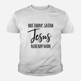 Not Today Jesus Already Won Christian Hope Faith Youth T-shirt | Crazezy