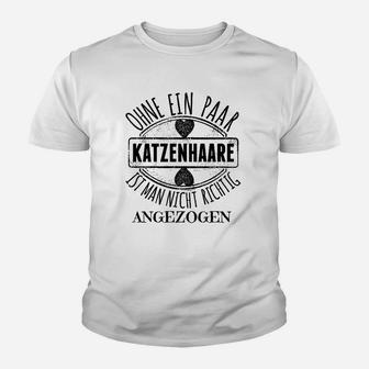 Ohne Ein Paar Katzenhaare Kinder T-Shirt - Seseable