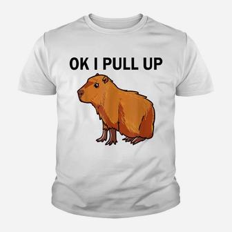 Ok I Pull Up Funny Capybara Dank Meme Youth T-shirt | Crazezy UK