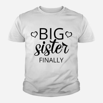 Older Sibling Big Sister Finally Shirt Gift New Baby Reveal Youth T-shirt | Crazezy CA