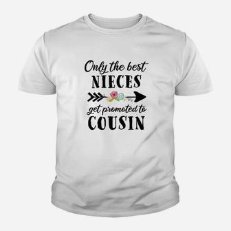 Only The Best Nieces Get Promoted To Cousin Youth T-shirt | Crazezy UK