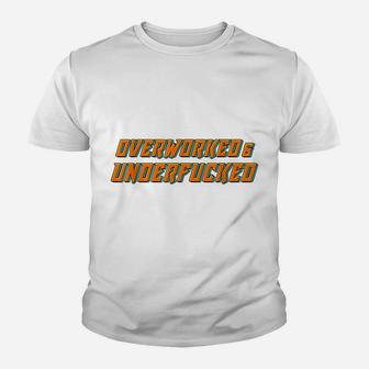Overworked Underfucked Provocative Joke Work Fun Office Gift Youth T-shirt | Crazezy