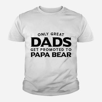 Papa Bear Gift Only Great Dads Get Promoted To Papa Bear Youth T-shirt | Crazezy