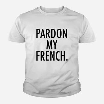Pardon My French Youth T-shirt - Thegiftio UK
