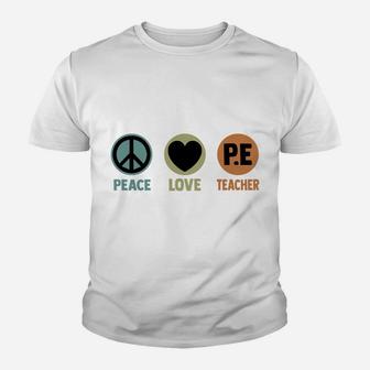 Peace Love Pe Teacher Pe Instructors Physical Education Sweatshirt Youth T-shirt | Crazezy DE