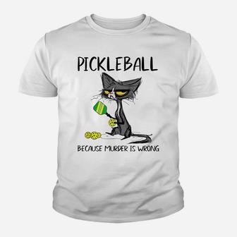 Pickleball Because Murder Is Wrong Funny Cat Play Pickleball Youth T-shirt | Crazezy