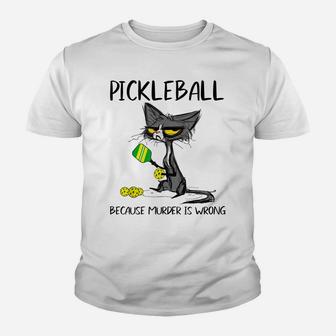 Pickleball Because Murder Is Wrong-Gift Ideas Cat Lovers Youth T-shirt | Crazezy DE