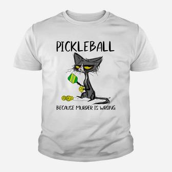 Pickleball Because Murder Is Wrong-Ideas For Cat Lovers Youth T-shirt | Crazezy
