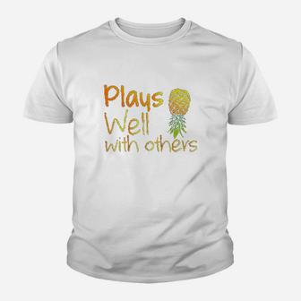 Plays Well With Others Pineapple Life Style Gift Youth T-shirt | Crazezy CA