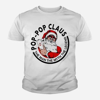 Pop-Pop Claus Christmas - The Man The Myth The Legend Sweatshirt Youth T-shirt | Crazezy DE