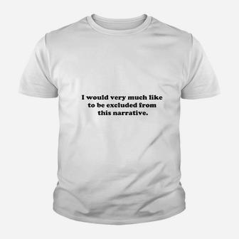 Poster Foundry I Would Like To Be Excluded From This Narrative Youth T-shirt | Crazezy AU