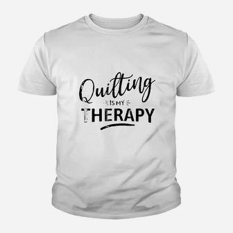 Quilting Is My Therapy Youth T-shirt | Crazezy