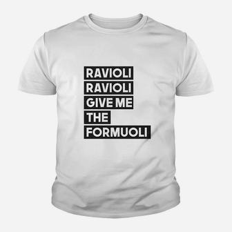 Ravioli Ravioli Give Me The Formuoli Youth T-shirt | Crazezy DE