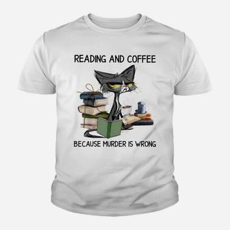 Reading And Coffee Because Murder Is Wrong Cat Coffee & Book Youth T-shirt | Crazezy