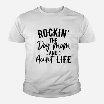 Rockin The Dog Mom And Aunt Life Youth T-shirt | Crazezy AU