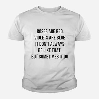 Roses Are Red Violets Are Blue It Do Not Always Be Like That Youth T-shirt | Crazezy