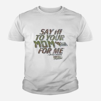 Say Hi To Your Mom For Me Youth T-shirt | Crazezy