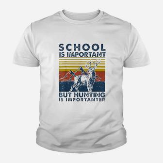 School Is Important But Hunting Is Importanter Youth T-shirt | Crazezy UK