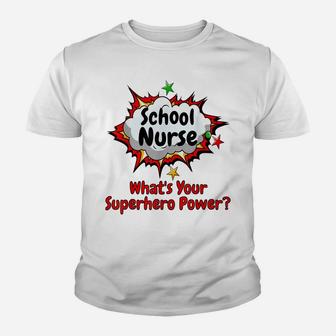 School Nurse What's Your Superhero Power Nursing Shirt Youth T-shirt | Crazezy