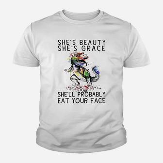 She Is Beauty She Is Grace She'll Probably Eat Your Face Youth T-shirt - Thegiftio