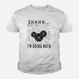Shhh I Am Doing Math Weight Lifting For Gym Workout Fitness Youth T-shirt | Crazezy UK