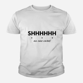 Shhh No One Cares Youth T-shirt | Crazezy