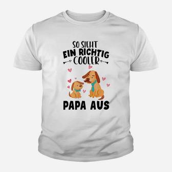 Also Sieht Ein Richtig Cooler Papa Aus Familien- Kinder T-Shirt - Seseable