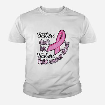 Sisters Do Not Let Sisters Fight Youth T-shirt | Crazezy AU