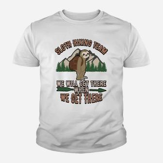 Sloth Hiking Team Shirt We'll Get There When We Get Youth T-shirt | Crazezy