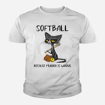 Softball Because Murder Is Wrong-Gift Ideas For Cat Lovers Youth T-shirt | Crazezy DE