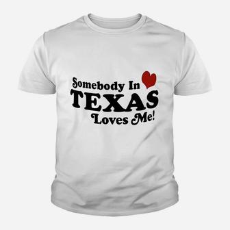 Somebody In Texas Loves Me Youth T-shirt | Crazezy DE