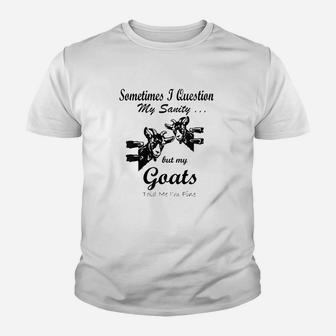 Sometimes I Question My Sanity But My Goats Told Me Im Fine Youth T-shirt | Crazezy AU