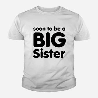Soon To Be A Big Sister Youth T-shirt | Crazezy AU